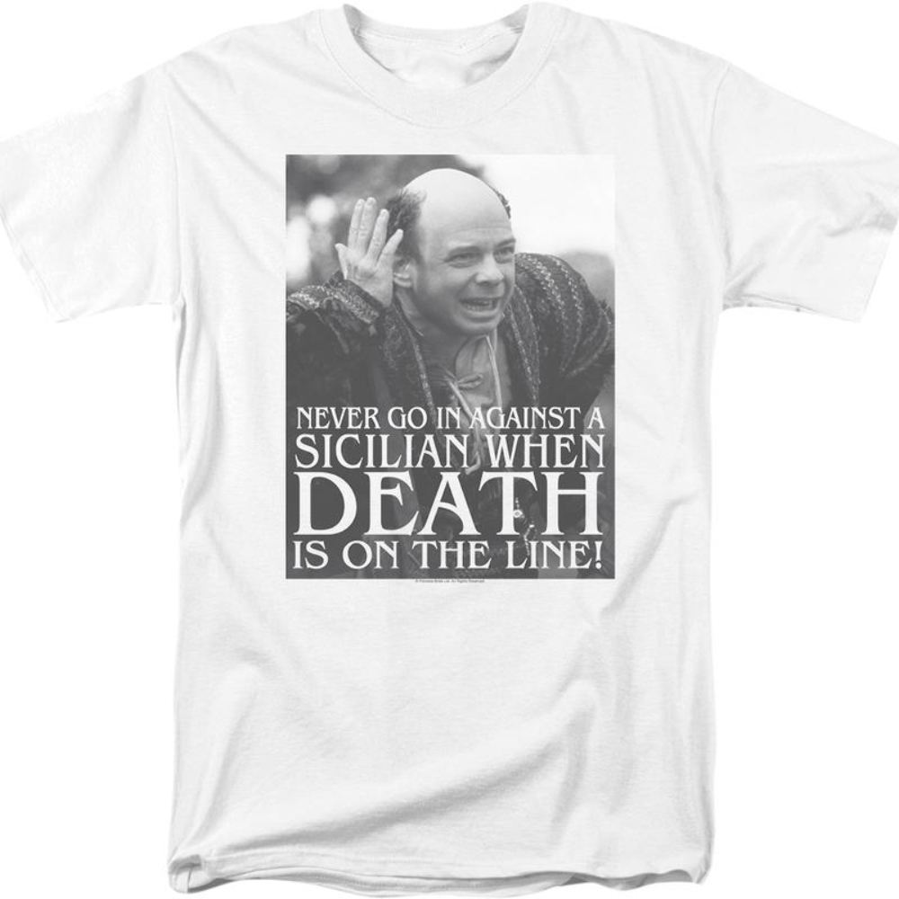 Never Go In Against A Sicilian Princess Bride T Shirt